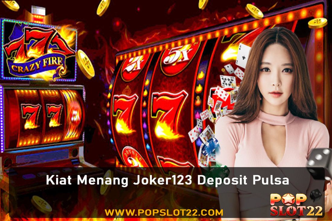 Kiat Menang Joker123 Deposit Pulsa